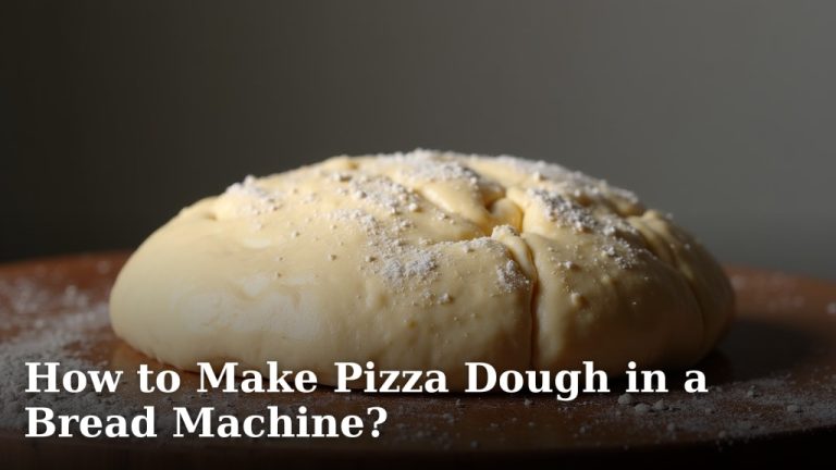 How to Make Pizza Dough in a Bread Machine?