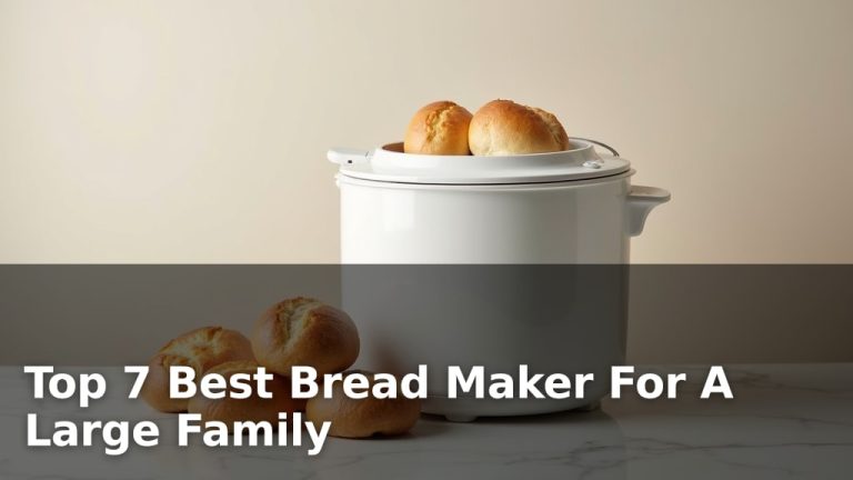 Top 7 Best Bread Maker For A Large Family