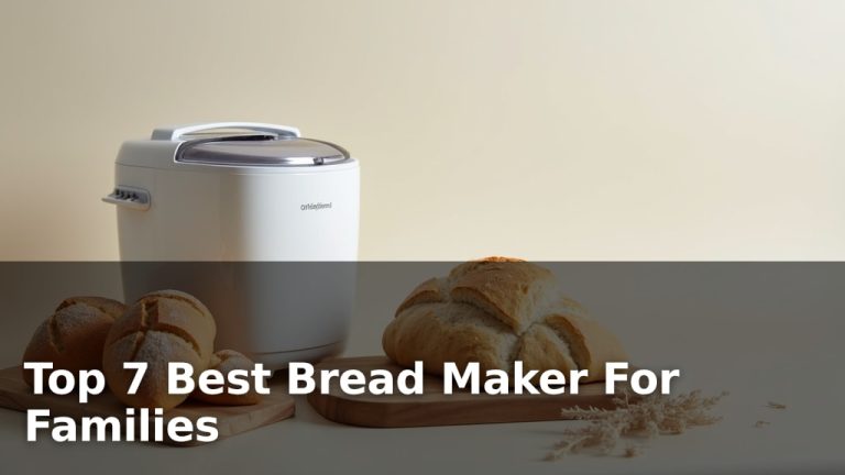 Top 7 Best Bread Maker For Families
