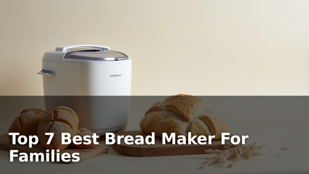 Top 7 Best Bread Maker For Families