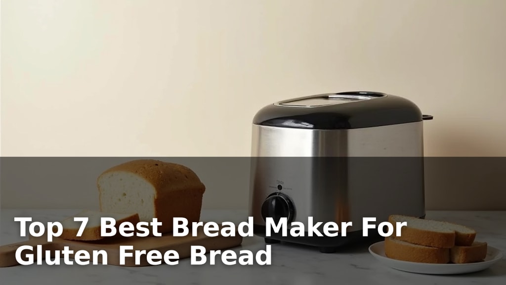 Top 7 Best Bread Maker For Gluten Free Bread