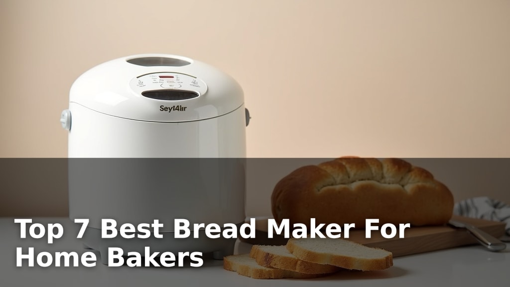 Top 7 Best Bread Maker For Home Bakers