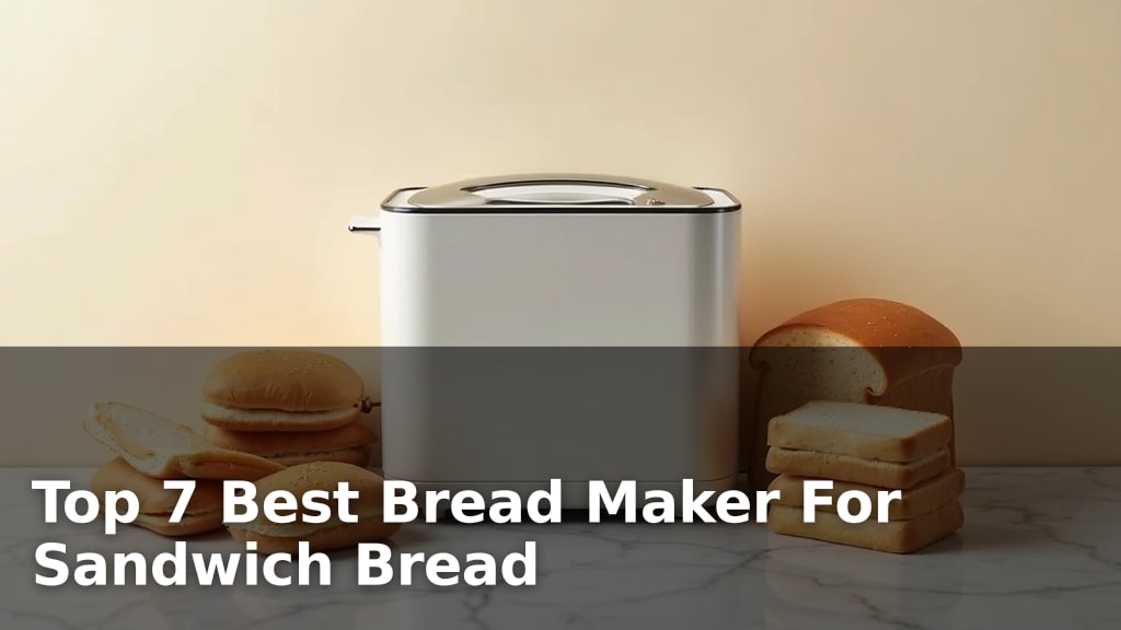 Top 7 Best Bread Maker For Sandwich Bread