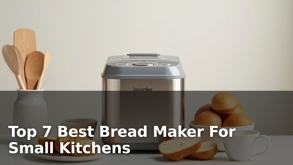 Top 7 Best Bread Maker For Small Kitchens