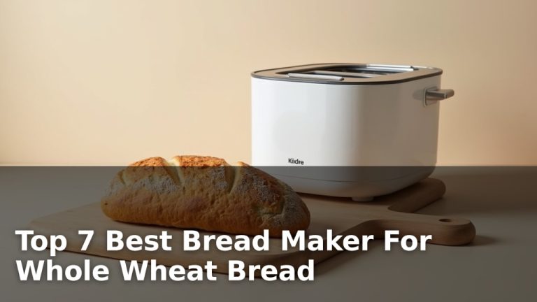 Top 7 Best Bread Maker For Whole Wheat Bread