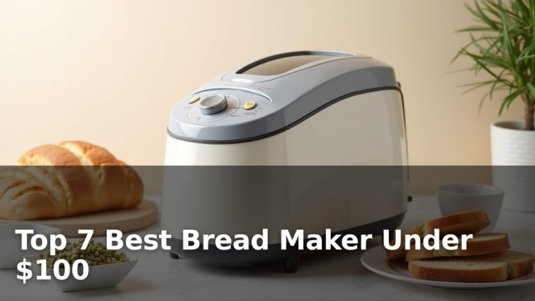 Top 7 Best Bread Maker Under $100