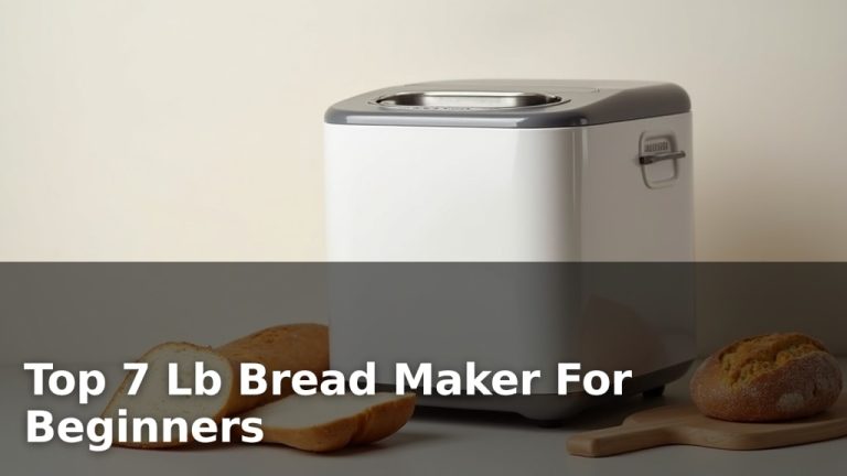 Top 7 Lb Bread Maker For Beginners