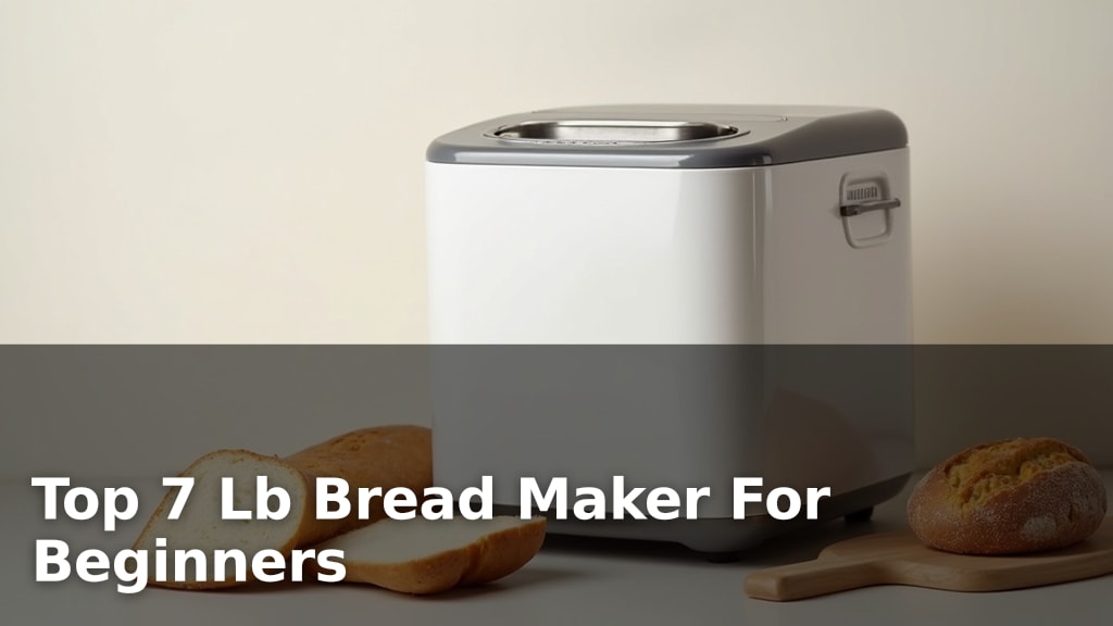 Top 7 Lb Bread Maker For Beginners
