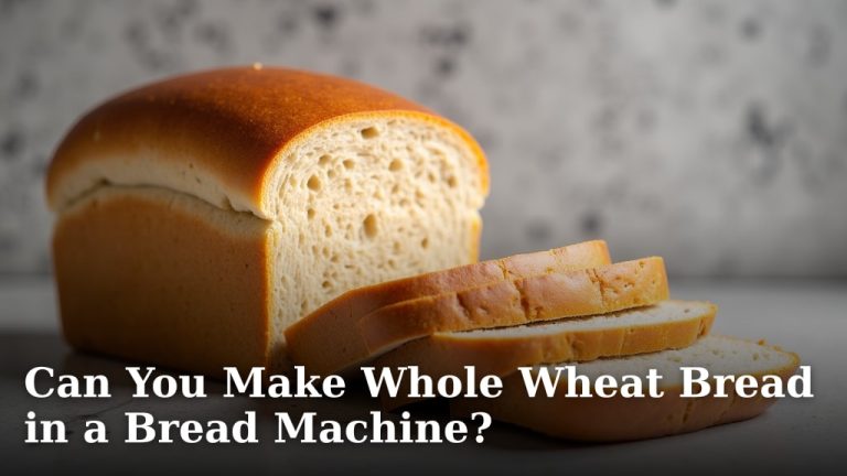 Can You Make Whole Wheat Bread in a Bread Machine?
