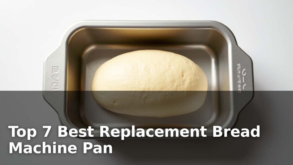 Top 7 Best Replacement Bread Machine Pan