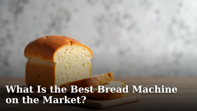 What Is the Best Bread Machine on the Market?