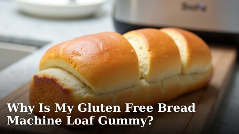 Why Is My Gluten Free Bread Machine Loaf Gummy?