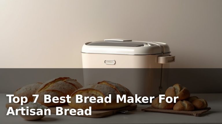 Top 7 Best Bread Maker For Artisan Bread