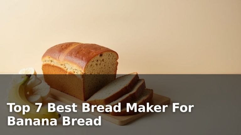 Top 7 Best Bread Maker For Banana Bread