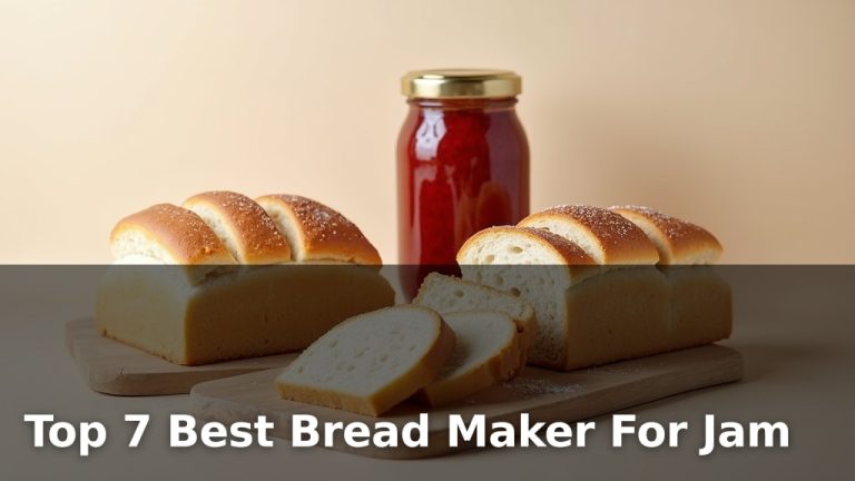 Top 7 Best Bread Maker For Jam
