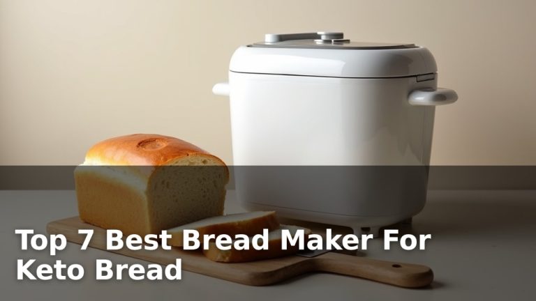 Top 7 Best Bread Maker For Keto Bread
