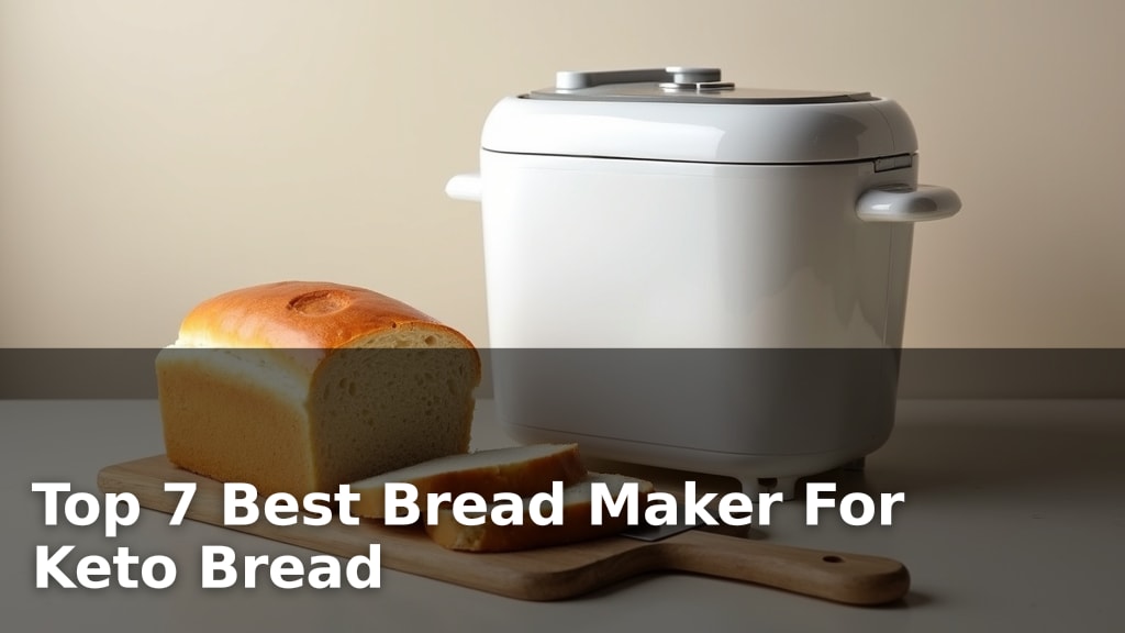 Top 7 Best Bread Maker For Keto Bread