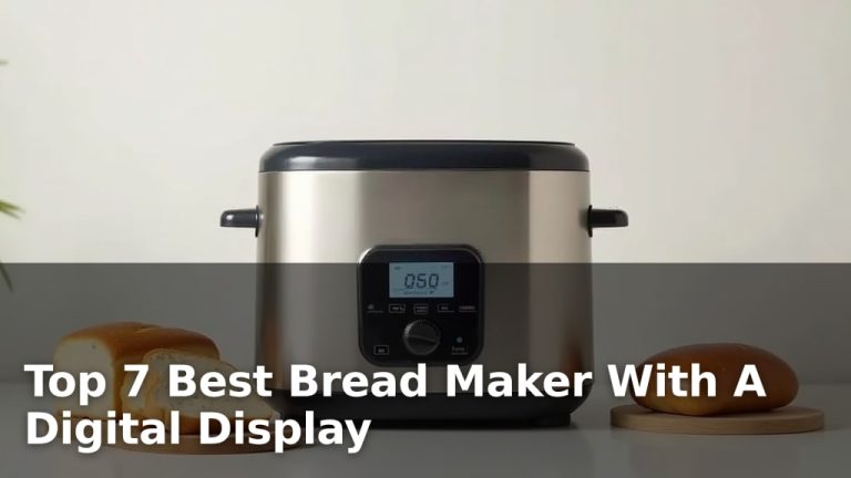 Top 7 Best Bread Maker With A Digital Display