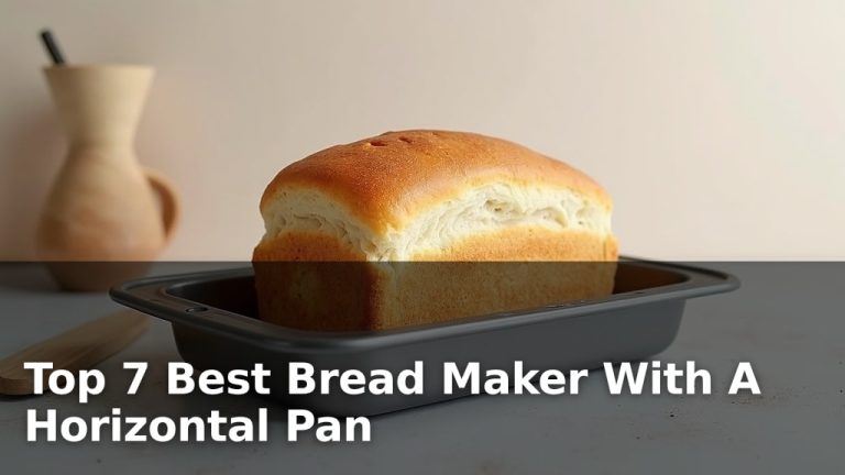 Top 7 Best Bread Maker With A Horizontal Pan