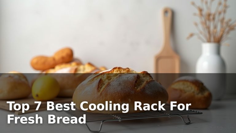 Top 7 Best Cooling Rack For Fresh Bread