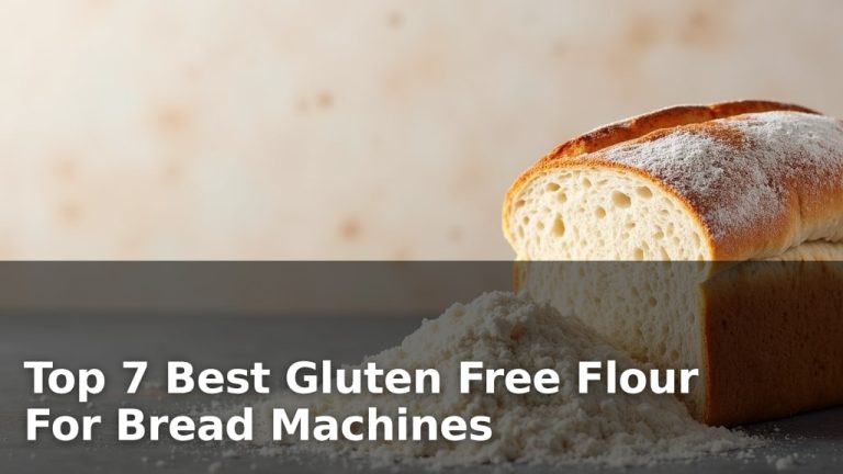 Top 7 Best Gluten Free Flour For Bread Machines