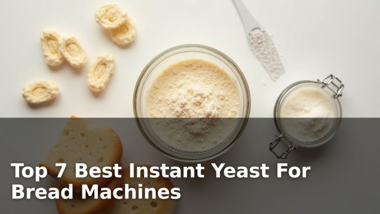 Top 7 Best Instant Yeast For Bread Machines