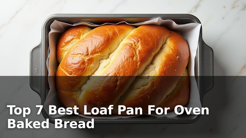 Top 7 Best Loaf Pan For Oven Baked Bread