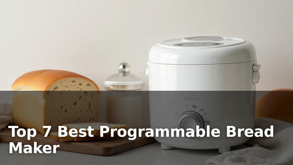 Top 7 Best Programmable Bread Maker