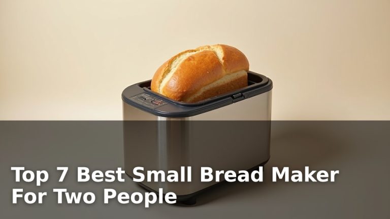 Top 7 Best Small Bread Maker For Two People
