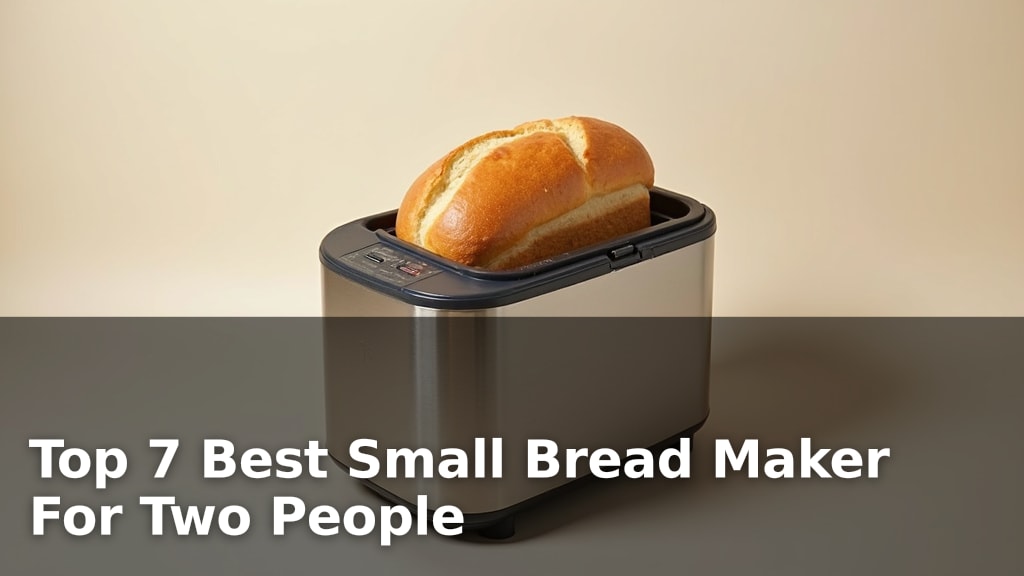 Top 7 Best Small Bread Maker For Two People