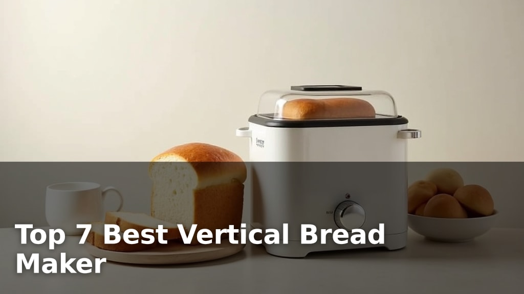 Top 7 Best Vertical Bread Maker