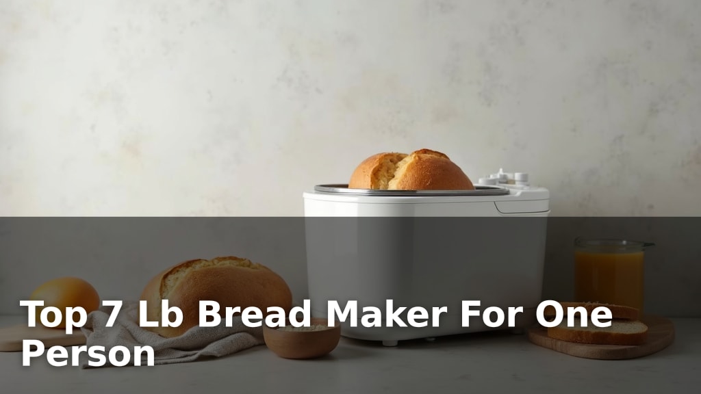 Top 7 Lb Bread Maker For One Person
