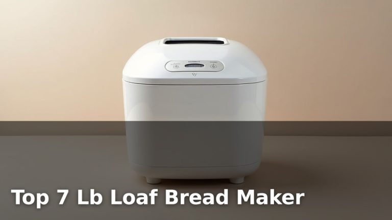 Top 7 Lb Loaf Bread Maker