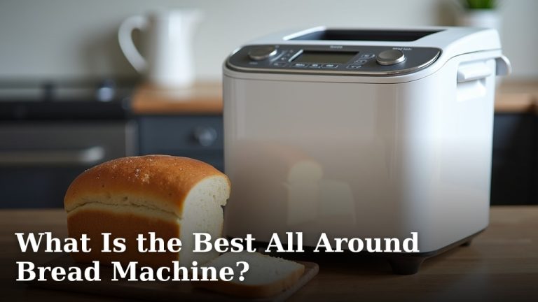 What Is the Best All Around Bread Machine?