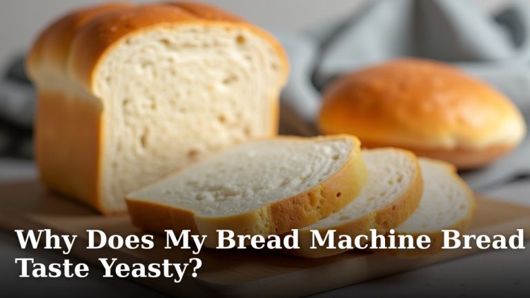 Why Does My Bread Machine Bread Taste Yeasty?