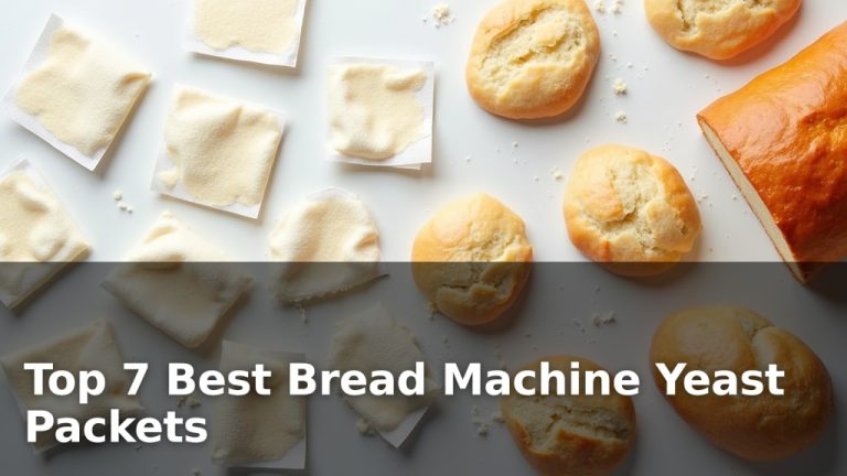 Top 7 Best Bread Machine Yeast Packets