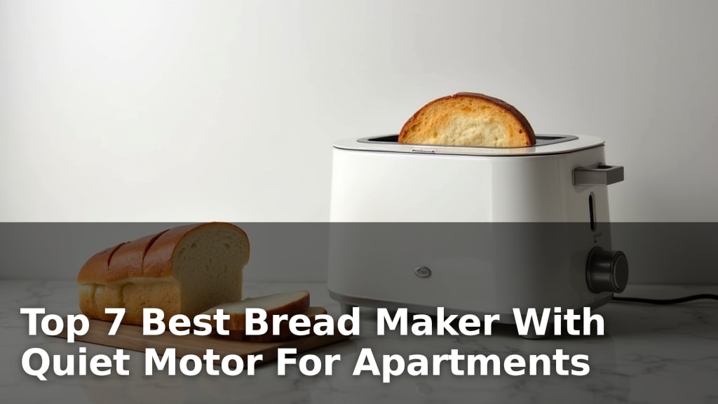 Top 7 Best Bread Maker With Quiet Motor For Apartments