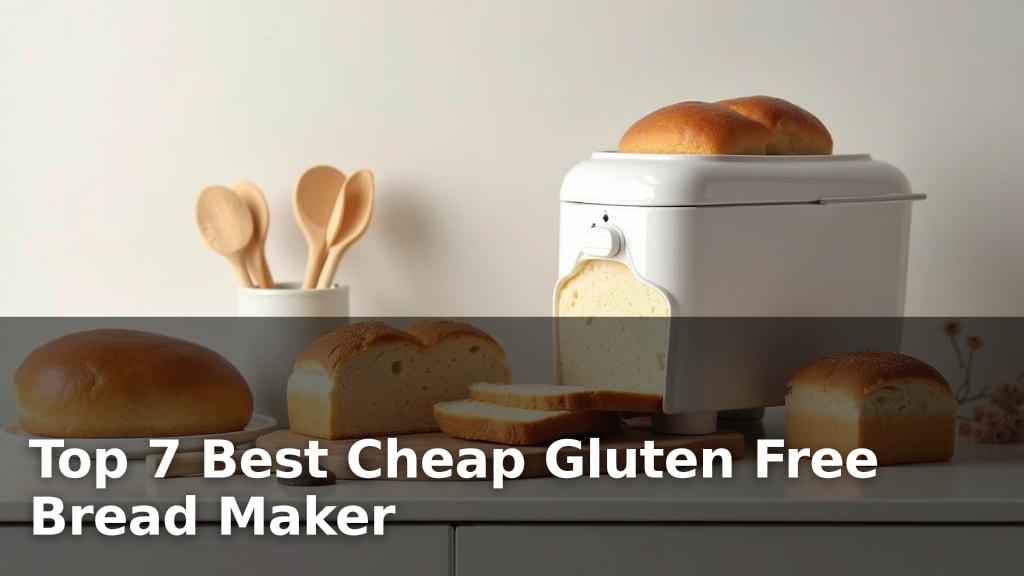 Top 7 Best Cheap Gluten Free Bread Maker