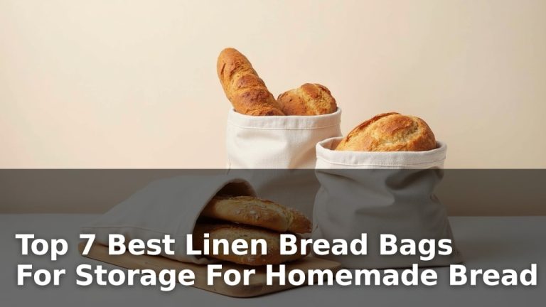 Top 7 Best Linen Bread Bags For Storage For Homemade Bread