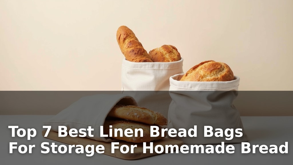 Top 7 Best Linen Bread Bags For Storage For Homemade Bread